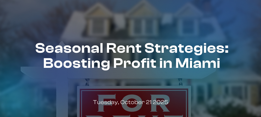 Seasonal Rent Strategies: Boosting Profit in Miami